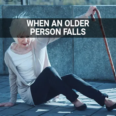 Visit our When An Older Person Falls page